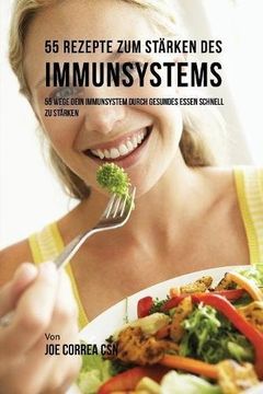 portada 55 Rezepte zum Stärken des Immunsystems: 55 Wege dein Immunsystem durch gesundes essen schnell zu stärken