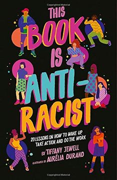 portada This Book is Anti-Racist: 20 Lessons on how to Wake up, Take Action, and do the Work (1) (Empower the Future) (en Inglés)