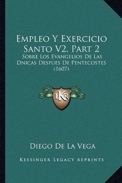 portada Empleo y Exercicio Santo v2, Part 2: Sobre los Evangelios de las Dnicas Despues de Pentecostes (1607) (in Spanish)