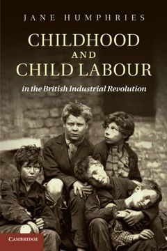portada Childhood and Child Labour in the British Industrial Revolution (Cambridge Studies in Economic History - Second Series) (en Inglés)