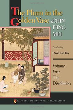 portada The Plum in the Golden Vase or, Chin P'ing Mei, Volume Five: The Dissolution (Princeton Library of Asian Translations) (en Inglés)