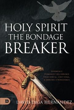 portada Holy Spirit: The Bondage Breaker: Experience Permanent Deliverance From Mental, Emotional, and Demonic Strongholds (en Inglés)