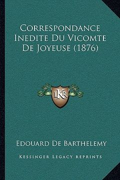 portada Correspondance Inedite Du Vicomte De Joyeuse (1876) (en Francés)