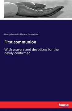 portada First communion: With prayers and devotions for the newly confirmed (en Inglés)