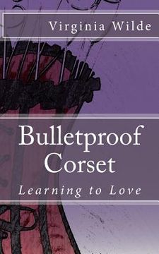 portada Bulletproof Corset: Learning to Love (en Inglés)