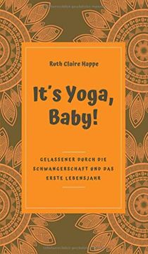 portada It´S Yoga, Baby! Gelassener Durch die Schwangerschaft und das Erste Lebensjahr (en Alemán)