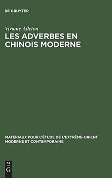 portada Les Adverbes en Chinois Moderne (Matériaux Pour L'étude de L'extrême-Orient Moderne et Contem) (en Francés)