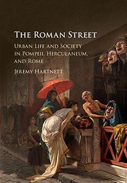 portada The Roman Street: Urban Life and Society in Pompeii, Herculaneum, and Rome (en Inglés)