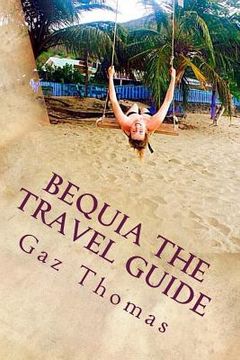 portada Bequia The Travel Guide: The Holihand.com Travel Guide (en Inglés)