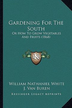 portada gardening for the south: or how to grow vegetables and fruits (1868) (en Inglés)