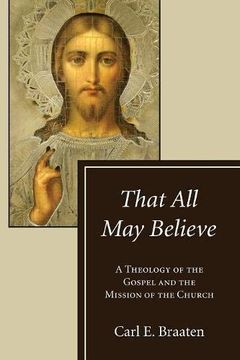 portada That all may Believe: A Theology of the Gospel and the Mission of the Church 