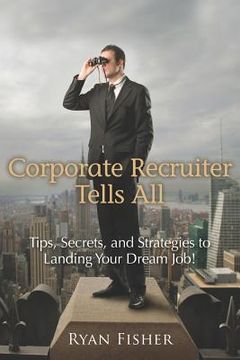 portada corporate recruiter tells all (en Inglés)