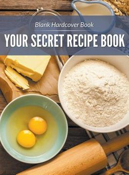 portada Blank Hardcover Book: Your Secret Recipe Book (en Inglés)