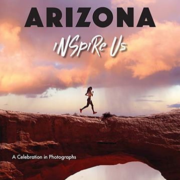 portada Arizona Inspire Us: A Celebration in Photographs (in English)