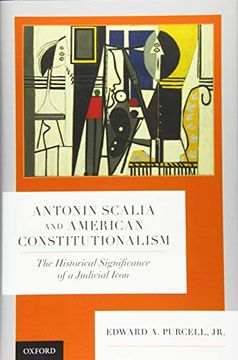 portada Antonin Scalia and American Constitutionalism: The Historical Significance of a Judicial Icon (in English)