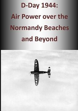 portada D-Day 1944: Air Power over the Normandy Beaches and Beyond