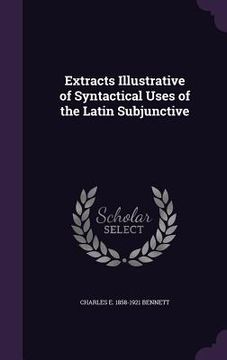 portada Extracts Illustrative of Syntactical Uses of the Latin Subjunctive