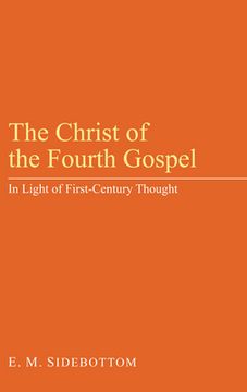 portada the christ of the fourth gospel: in light of first-century thought (in English)
