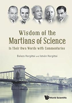portada Wisdom of the Martians of Science: In Their own Words With Commentaries (en Inglés)