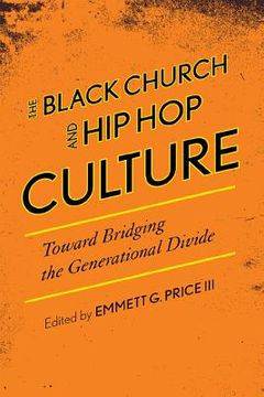 portada the black church and hip hop culture: toward bridging the generational divide (en Inglés)