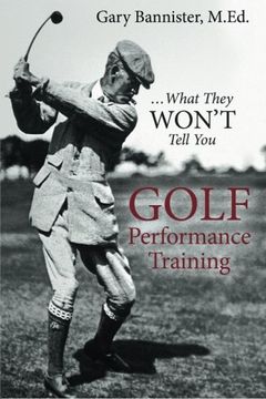portada Golf Performance Training: What They Won't Tell you (en Inglés)