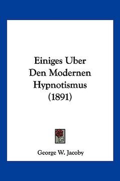 portada Einiges Uber Den Modernen Hypnotismus (1891) (in German)