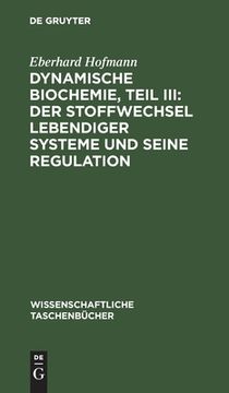 portada Dynamische Biochemie, Teil III: Der Stoffwechsel lebendiger Systeme und seine Regulation 