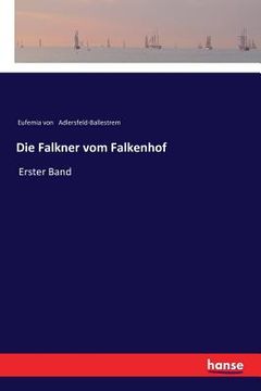 portada Die Falkner vom Falkenhof: Erster Band (en Alemán)
