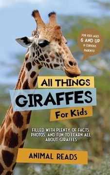 portada All Things Giraffes For Kids: Filled With Plenty of Facts, Photos, and Fun to Learn all About Giraffes (in English)