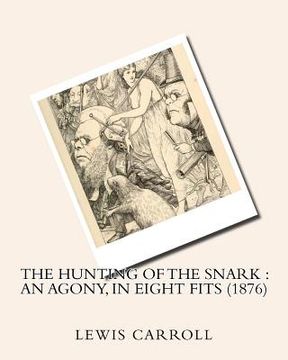 portada The hunting of the snark: an agony, in eight fits (1876)by: Lewis Carroll (in English)