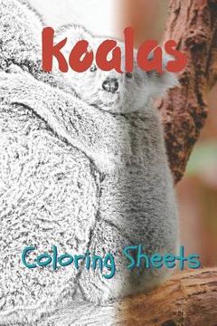 portada Koala Coloring Sheets: 30 Koala Drawings, Coloring Sheets Adults Relaxation, Coloring Book for Kids, for Girls, Volume 1 (en Inglés)