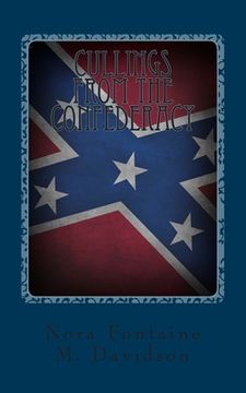 portada Cullings From The Confederacy: A Collection Of Southern Poems, Original And Others, Popular During The War Between The States, And Incidents And Fact (en Inglés)