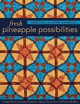 portada Fresh Pineapple Possibilities: 11 Quilt Blocks, Exciting Variations―Classic, Flying Geese, Off-Center & More (in English)