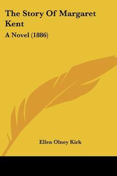 portada the story of margaret kent: a novel (1886)