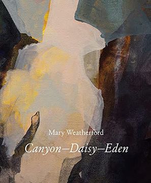 portada Mary Weatherford: Canyon―Daisy―Eden (en Inglés)