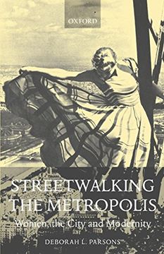 portada Streetwalking the Metropolis: Women, the City, and Modernity (en Inglés)