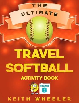 portada Travel Softball Activity Book: Road Trip Activities and Travel Games For Kids & Teens On The Go (in English)