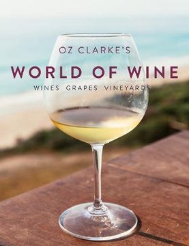 portada Oz Clarke World of Wine: Wines Grapes Vineyards