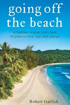 portada going off the beach: a Vietnam veteran looks back 50 years to love, war, and courage (in English)