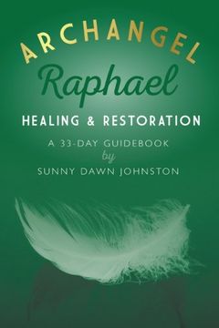 portada Archangel Raphael: Healing & Restoration: A 33-Day Guid (en Inglés)