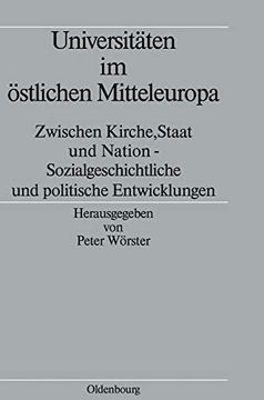 portada Universitäten im Östlichen Mitteleuropa: Zwischen Kirche, Staat und Nation - Sozialgeschichtliche und Politische Entwicklungen (en Alemán)