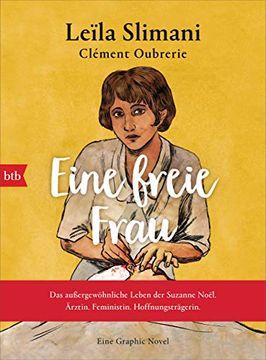 portada Eine Freie Frau. Das Außergewöhnliche Leben der Suzanne Noël. Ärztin. Feministin. Hoffnungsträgerin: Eine Graphic Novel - (in German)