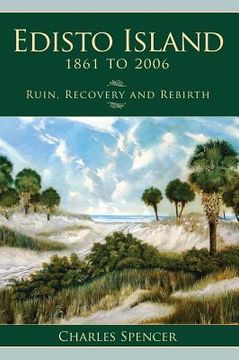 portada Edisto Island, 1861 to 2006: Ruin, Recovery and Rebirth (en Inglés)