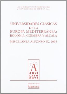 portada Universidades clásicas de la Europa mediterránea: Bolonia, Coímbra y Alcalá: Miscelánea Alfonso IX, 2005 (Aquilafuente)