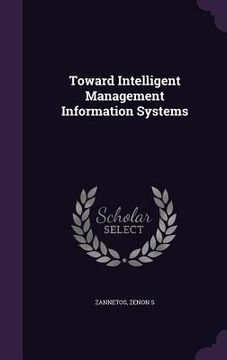 portada Toward Intelligent Management Information Systems (en Inglés)