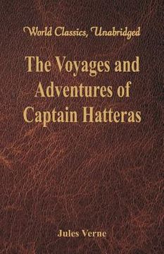 portada The Voyages and Adventures of Captain Hatteras (World Classics, Unabridged) (in English)