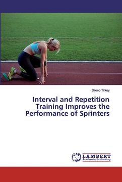 portada Interval and Repetition Training Improves the Performance of Sprinters (en Inglés)