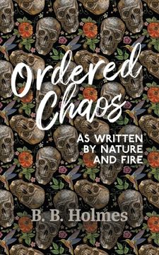 portada Ordered Chaos: As Written by Nature and Fire (en Inglés)