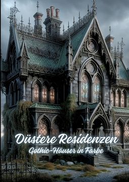 portada Düstere Residenzen: Gothic-Häuser in Farbe (en Alemán)