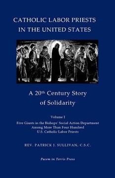 portada Catholic Labor Priests in the United States: A 20th Century Story of Solidarity (en Inglés)